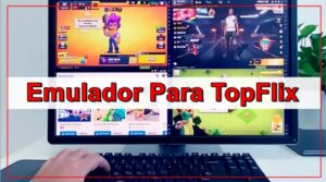 Qual o melhor Emulador Para TopFlix