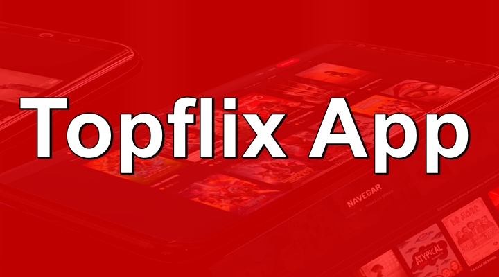 Topflix App para Android e iOS